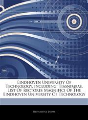 Articles On Eindhoven University Of Technology, including Tiasnimbas, List Of Rectores Magnifici Of The Eindhoven University Of Technology,1242885048,9781242885044