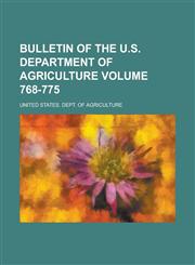Bulletin of the U.S. Department of Agriculture Volume 768-775,1236894502,9781236894502