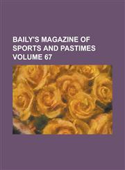 Baily's Magazine of Sports and Pastimes (Volume 14),115190810X,9781151908100