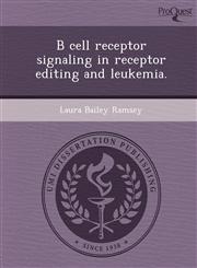 B cell receptor signaling in receptor editing and leukemia.,1244041890,9781244041899