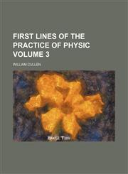 First lines of the practice of physic Volume 3,1154706427,9781154706420