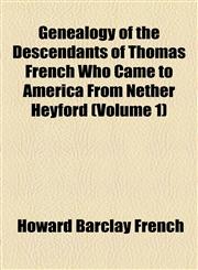 Genealogy of the Descendants of Thomas French Who Came to America From Nether Heyford (Volume 1),1154714233,9781154714234