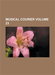 Musical Courier Volume 23,1236858824,9781236858825