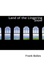 Land of the Lingering Snow,1110492367,9781110492367