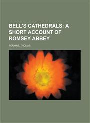 Bell's Cathedrals; A Short Account of Romsey Abbey,1153773023,9781153773027