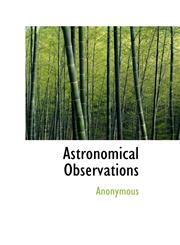 Astronomical Observations,1116076004,9781116076004