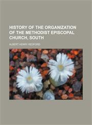 History of the Organization of the Methodist Episcopal Church, South,1151022497,9781151022493