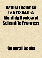 Natural Science (v.5 (1894)); A Monthly Review of Scientific Progress,1153052091,9781153052092