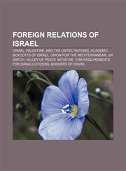 Foreign relations of Israel Israel, Palestine, and the United Nations, Academic boycotts of Israel, Union for the Mediterranean, UN Watch,1157657052,9781157657057
