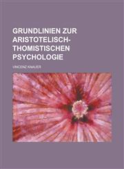 Grundlinien Zur Aristotelisch-Thomistischen Psychologie,1234315971,9781234315979