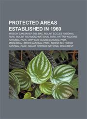 Protected areas established in 1960 Mission San Xavier del Bac, Mount Eccles National Park, Mount Richmond National Park,1156726719,9781156726716