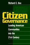 Citizen Governance Leading American Communities Into the 21st Century,0761912584,9780761912583