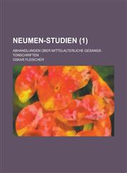 Neumen-Studien; Abhandlungen Uber Mittelalterliche Gesangs-Tonschriften (1),1153517213,9781153517218