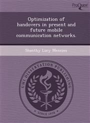 Optimization of handovers in present and future mobile communication networks.,1243782447,9781243782441