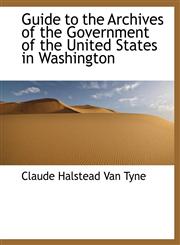 Guide to the Archives of the Government of the United States in Washington,1115736647,9781115736640