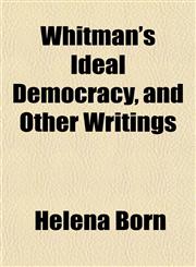 Whitman's Ideal Democracy, and Other Writings,1152116622,9781152116627