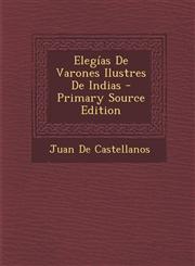 Elegias de Varones Ilustres de Indias - Primary Source Edition,1293430757,9781293430750