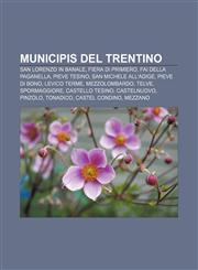 Municipis del Trentino San Lorenzo in Banale, Fiera di Primiero, Fai della Paganella, Pieve Tesino, San Michele all'Adige, Pieve di Bono,1232756571,9781232756576