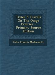 Tixier S Travels On The Osage Prairies - Primary Source Edition,1293061077,9781293061077