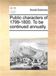 Public characters of 1799-1800. To be continued annually.,1170882226,9781170882221