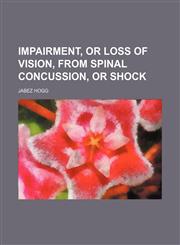 Impairment, or loss of vision, from spinal concussion, or shock,145908344X,9781459083448