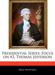 Presidential Series Focus on #3, Thomas Jefferson,1171070144,9781171070146