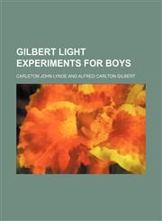 Gilbert light experiments for boys,1236475224,9781236475220