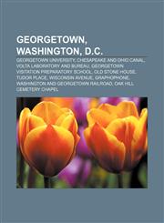 Georgetown, Washington, D.C. Georgetown University, Chesapeake and Ohio Canal, Volta Laboratory and Bureau,1157622291,9781157622291