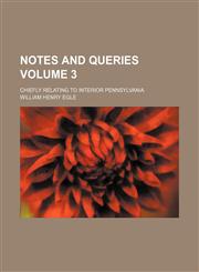 Notes and queries Volume 3; Chiefly relating to Interior Pennsylvania,1150579609,9781150579608