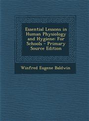 Essential Lessons in Human Physiology and Hygiene For Schools,1289405522,9781289405526