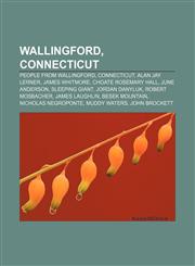 Wallingford, Connecticut People from Wallingford, Connecticut, Alan Jay Lerner, James Whitmore, Choate Rosemary Hall, June Anderson,1155687981,9781155687988