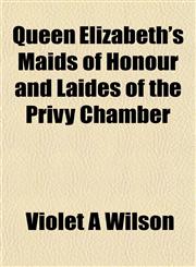 Queen Elizabeth's Maids of Honour and Laides of the Privy Chamber,115180522X,9781151805225
