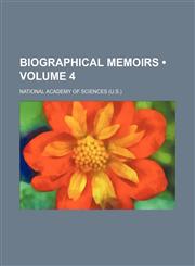Biographical Memoirs (Volume 4),1458824187,9781458824189