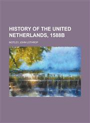 History of the United Netherlands, 1588b,1153628627,9781153628624