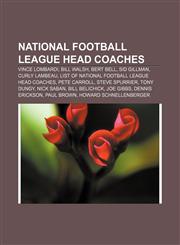 National Football League head coaches Vince Lombardi, Bill Walsh, Bert Bell, Sid Gillman, Curly Lambeau,1157298249,9781157298243