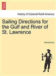 Sailing Directions for the Gulf and River of St. Lawrence,1241445656,9781241445652