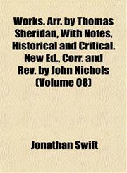 Works. Arr. by Thomas Sheridan, With Notes, Historical and Critical. New Ed., Corr. and Rev. by John Nichols (Volume 08),1152128051,9781152128057