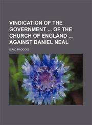 Vindication of the government  of the church of England  against Daniel Neal,1236275012,9781236275011
