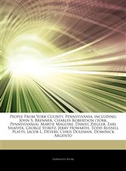 Articles On People From York County, Pennsylvania, including John S. Brenner, Charles Robertson (york, Pennsylvania), Martie Maguire, Daniel Ziegler, Earl Shaffer, George Stibitz, Jerry Howarth, Todd Russell Platts, Jacob L. Devers,1244344125,9781244344129