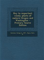 Key to Important Woody Plants of Eastern Oregon and Washington - Primary Source Edition,1294724762,9781294724766