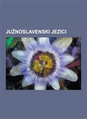 Ju Noslavenski Jezici Hrvatski Jezik, Staroslavenska Morfologija, Crnogorski Jezik, Srpskohrvatski Jezik, Srpski Jezik, Staroslavenski Jezik,1230832777,9781230832777