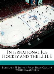 International Ice Hockey and the I.I.H.F.,1241710759,9781241710750