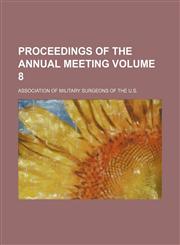 Proceedings of the Annual Meeting Volume 8,1236479688,9781236479686