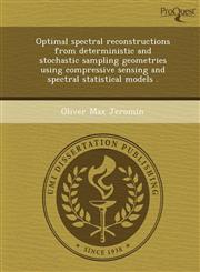 Optimal spectral reconstructions from deterministic and stochastic sampling geometries using compressive sensing and spectral statistical models .,1244052973,9781244052970