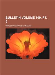 Bulletin Volume 100, pt. 5,1153453924,9781153453929