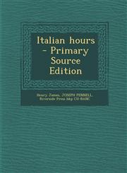 Italian Hours - Primary Source Edition,1287860125,9781287860129