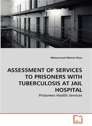 ASSESSMENT OF SERVICES TO PRISONERS WITH TUBERCULOSIS AT JAIL HOSPITAL,3639280385,9783639280388