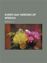 Every-Day Errors of Speech,1153650835,9781153650830