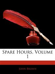 Spare Hours, Volume 1,1142294420,9781142294427