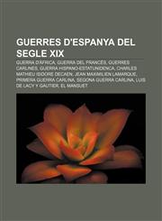 Guerres d'Espanya del segle XIX Guerra d'Àfrica, Guerra del Francès, Guerres carlines, Guerra Hispano-estatunidenca,1232764647,9781232764649